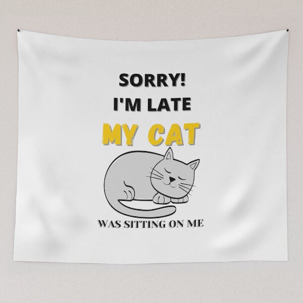 Item preview, SORRY IM LATE MY CAT WAS SITTING ON ME designed and sold by Innovational.