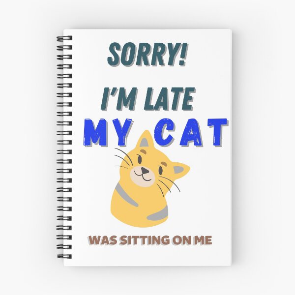 Item preview, SORRY IM LATE MY CAT WAS SITTING ON ME designed and sold by Innovational.