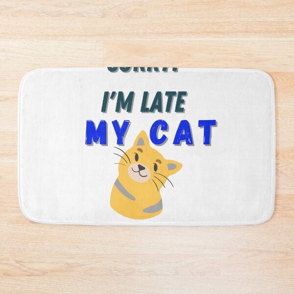 Item preview, SORRY IM LATE MY CAT WAS SITTING ON ME designed and sold by Innovational.