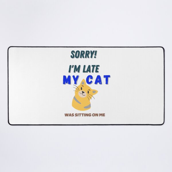 Item preview, SORRY IM LATE MY CAT WAS SITTING ON ME designed and sold by Innovational.