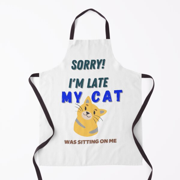 Item preview, SORRY IM LATE MY CAT WAS SITTING ON ME designed and sold by Innovational.