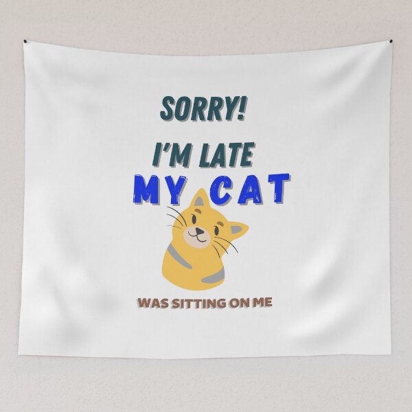Item preview, SORRY IM LATE MY CAT WAS SITTING ON ME designed and sold by Innovational.