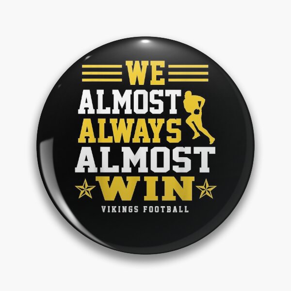 Item preview, Vikings We Almost Always Almost Win - Funny Sports Classic designed and sold by CristonIrving.