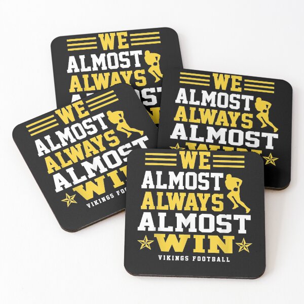 Item preview, Vikings We Almost Always Almost Win - Funny Sports Classic designed and sold by CristonIrving.