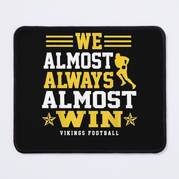 Item preview, Vikings We Almost Always Almost Win - Funny Sports Classic designed and sold by CristonIrving.