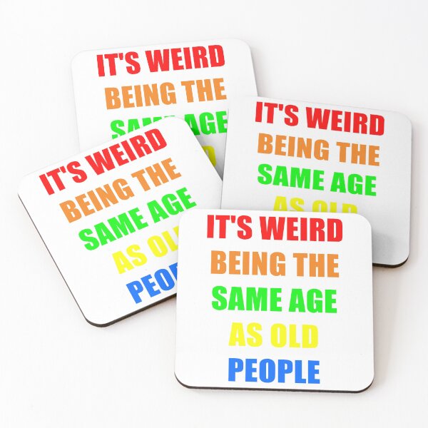 Item preview, It's Weird Being The Same Age As Old People designed and sold by naworas.