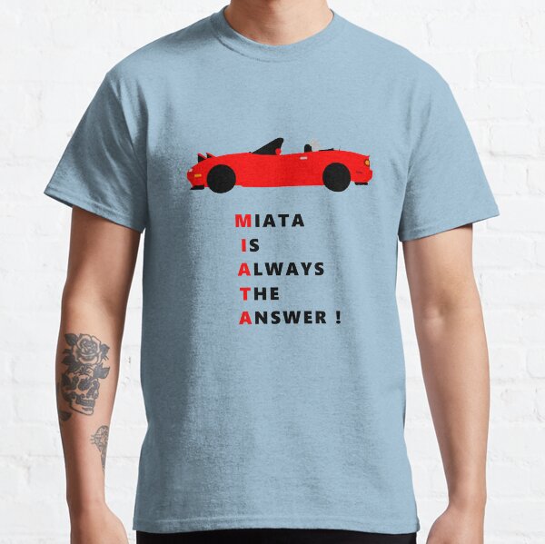 miata is always the answer shirt