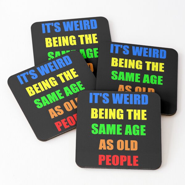 Item preview, It's Weird Being The Same Age As Old People designed and sold by naworas.