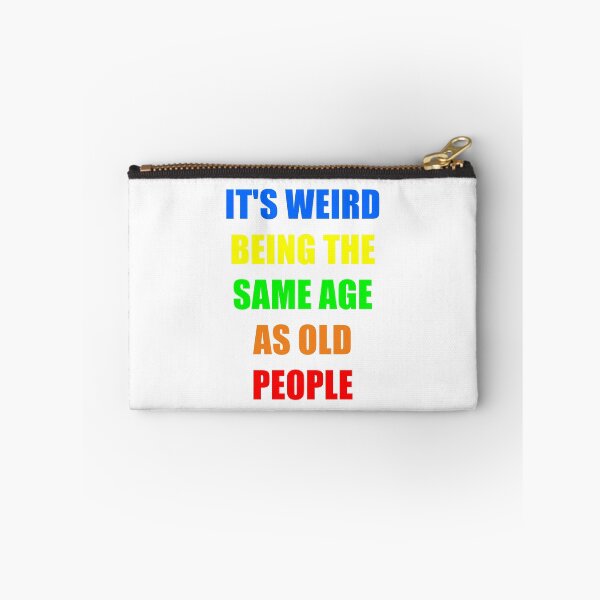 Item preview, It's Weird Being The Same Age As Old People designed and sold by naworas.