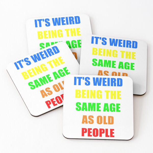 Item preview, It's Weird Being The Same Age As Old People designed and sold by naworas.