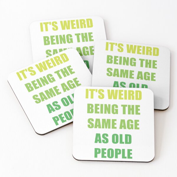 Item preview, It's Weird Being The Same Age As Old People designed and sold by naworas.