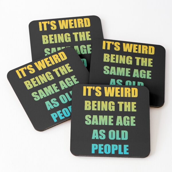 Item preview, It's Weird Being The Same Age As Old People designed and sold by naworas.