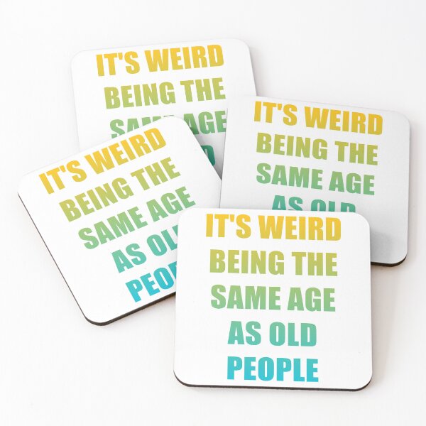 Item preview, It's Weird Being The Same Age As Old People designed and sold by naworas.