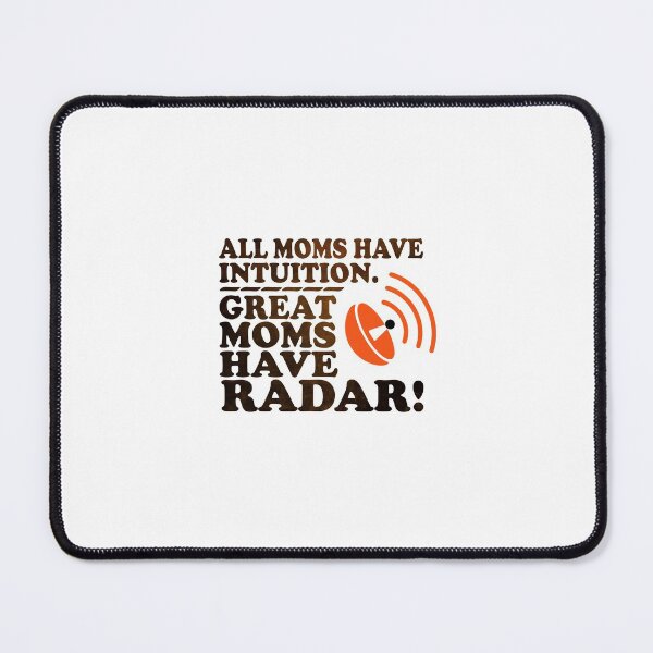 Item preview, Moms Have Radar! designed and sold by SunnyStreet.