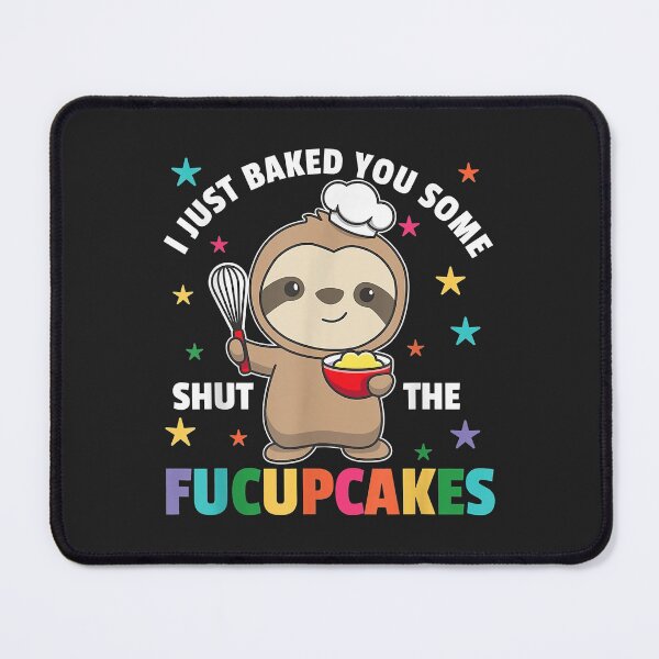 Item preview, I just baked you some shut the fucupcakes sloth baker designed and sold by Siosaia88.