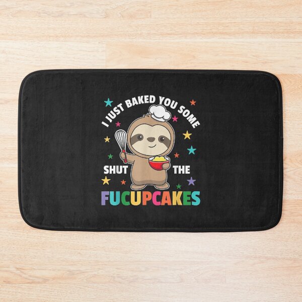 Item preview, I just baked you some shut the fucupcakes sloth baker designed and sold by Siosaia88.