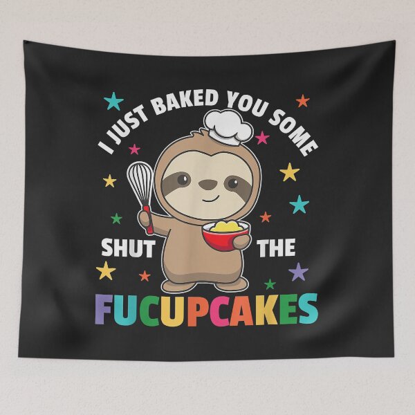 Item preview, I just baked you some shut the fucupcakes sloth baker designed and sold by Siosaia88.