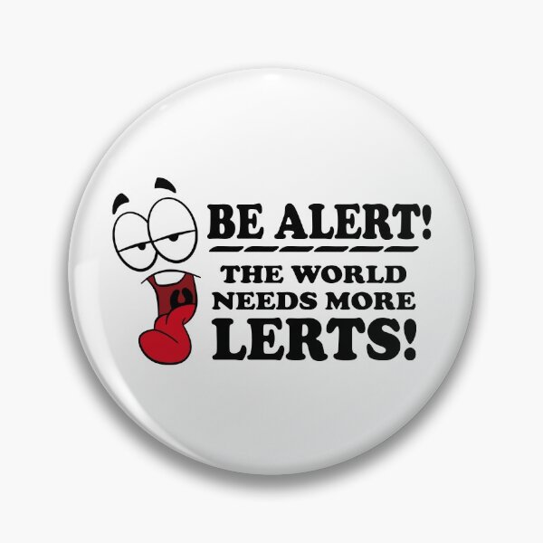 Item preview, Be Alert The World Needs More Lerts! designed and sold by SunnyStreet.