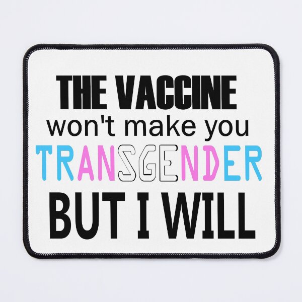 Item preview, The Vaccine Won't Make You Transgender But I Will designed and sold by TheSaltOverlord.