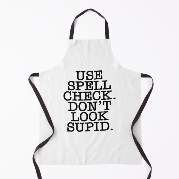 Item preview, Use Spell Check Don't Look Supid designed and sold by SunnyStreet.