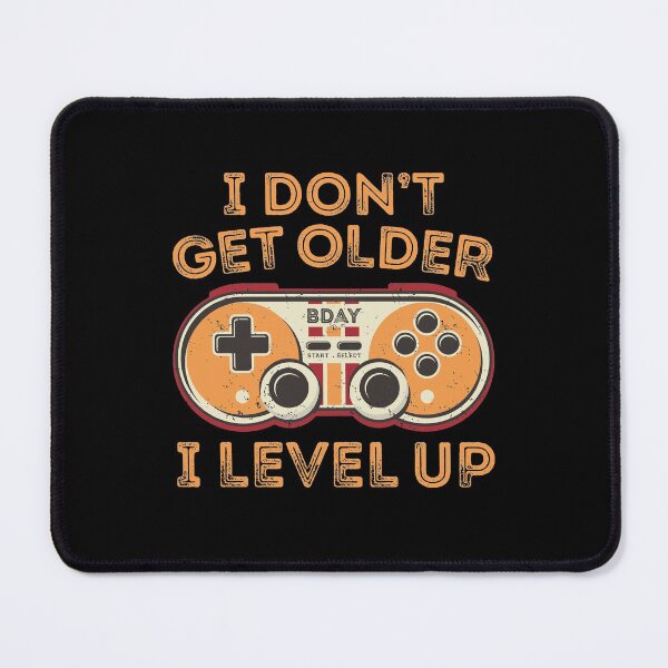 Item preview, I Don't Get Older I Level Up Gamer Gaming Controller Birthday designed and sold by GravitiTees.
