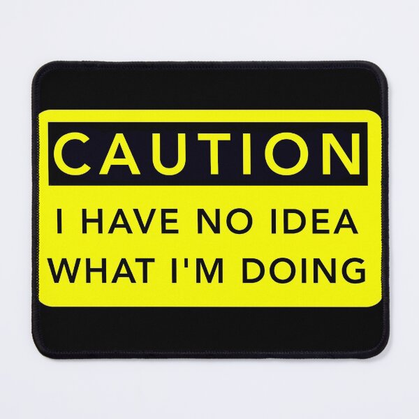Item preview, Funny Sarcastic Quote : Caution I Have No Idea What I'm Doing - Edition 2022 designed and sold by DeepAndCreative.