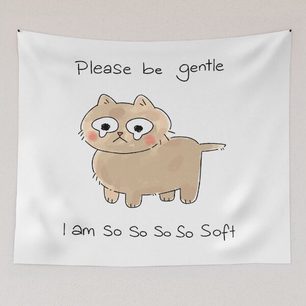 Item preview, please be gentle i am so soft cat  designed and sold by Newt Day.