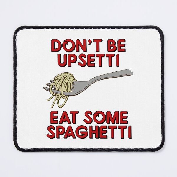 Item preview, Don't Be Upsetti - Eat Some Spaghetti designed and sold by TeeRock.