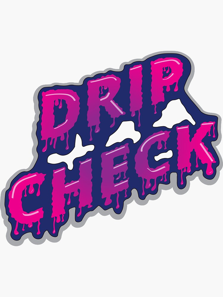 "Drip Check" Sticker by MemeZeeTees Redbubble