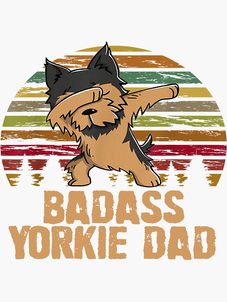 Badass Yorkie Dad Badass Yorkie Dad