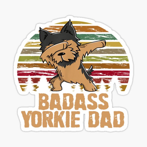 Badass Yorkie Dad Badass Yorkie Dad