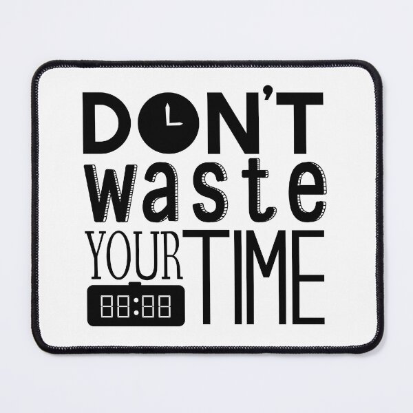 Item preview, Don't waste your time designed and sold by BeeMeCreative.