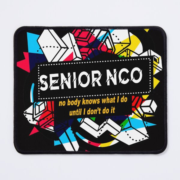 Item preview, SENIOR NCO nobody knows what I do designed and sold by shortfom.