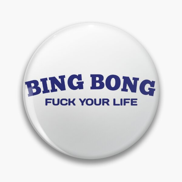 Item preview, Fu*k your life bing bong - BingBong Meme designed and sold by Delandor.