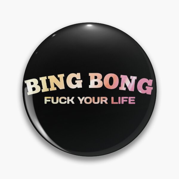 Item preview, Fu*k your life bing bong - Funny Tiktok Meme designed and sold by Delandor.