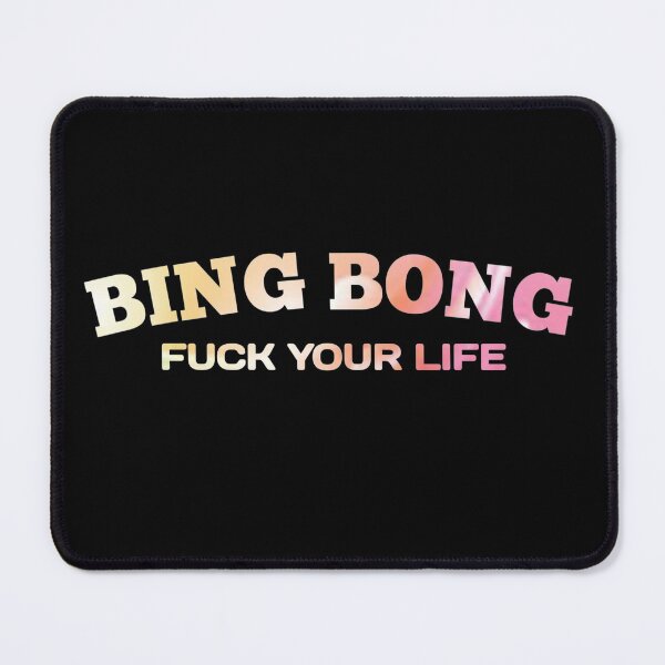 Item preview, Fu*k your life bing bong - Funny Tiktok Meme designed and sold by Delandor.