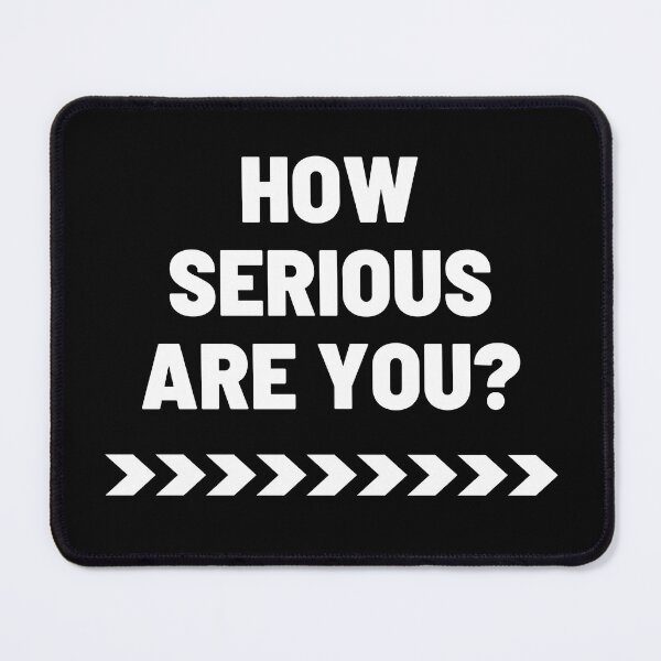Item preview, HOW SERIOUS ARE YOU? designed and sold by SuccessSK.