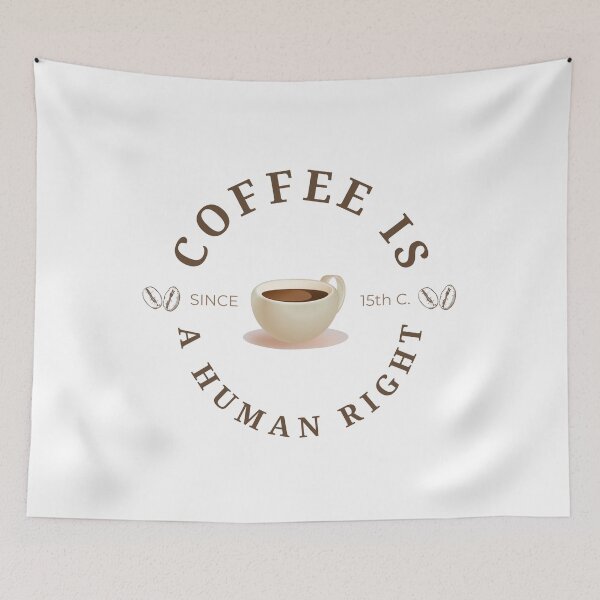 Item preview, Coffee is a human right (Since 15th Century) designed and sold by mschubbybunny.