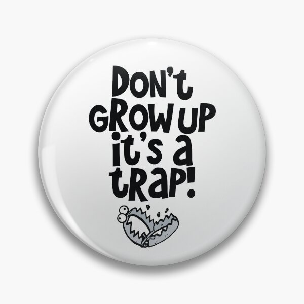 Item preview, Don't Grow Up It's A Trap Funny Quote designed and sold by SunnyStreet.