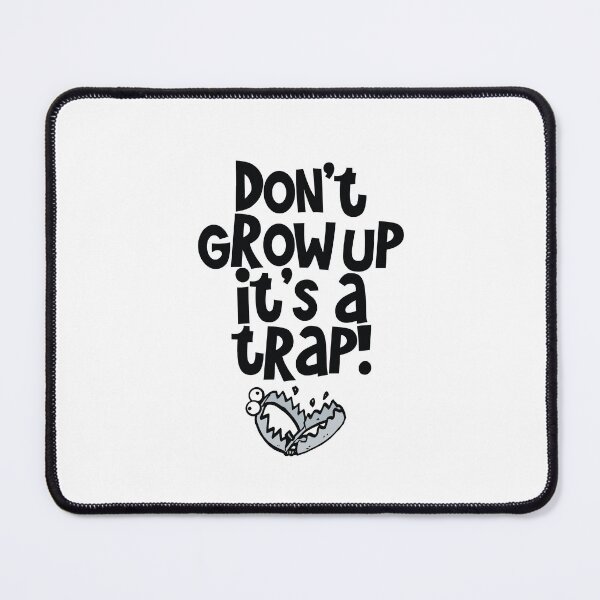 Item preview, Don't Grow Up It's A Trap Funny Quote designed and sold by SunnyStreet.