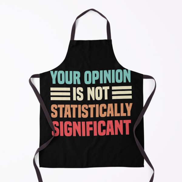 Item preview, Your Opinion Is Not Statistically Significant designed and sold by medbdj.