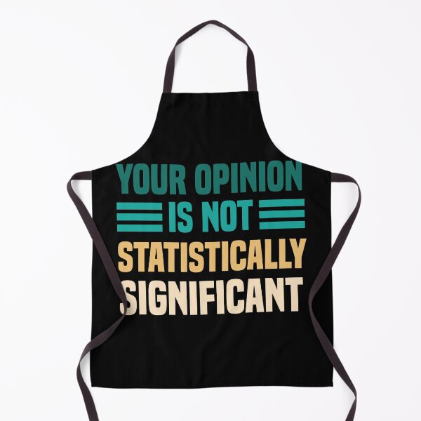 Item preview, Your Opinion Is Not Statistically Significant designed and sold by medbdj.