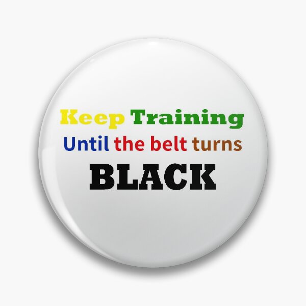 Item preview, Sigue entrenando hasta que el cinturón se vuelva negro designed and sold by beefrancky.