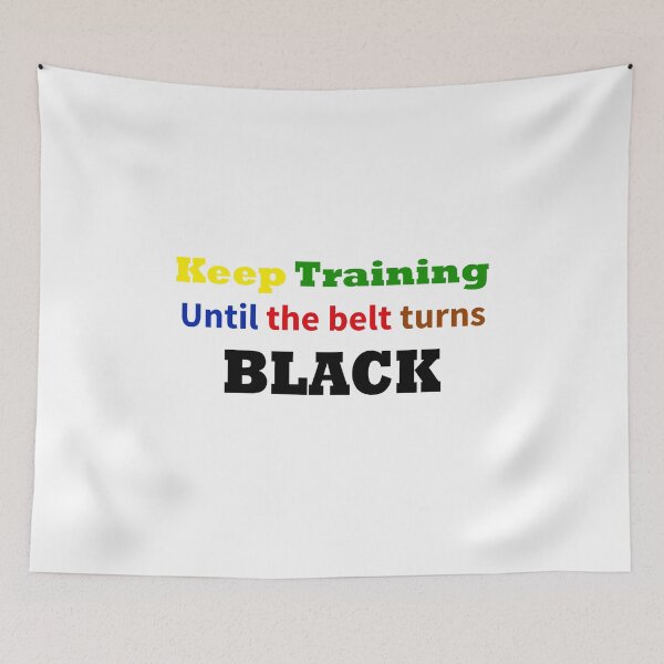 Item preview, Keep Training Until The Belt Turns Black designed and sold by beefrancky.
