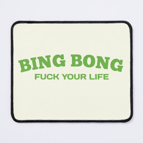 Item preview, Fu*k your life bing bong - Funny Quotes designed and sold by Delandor.