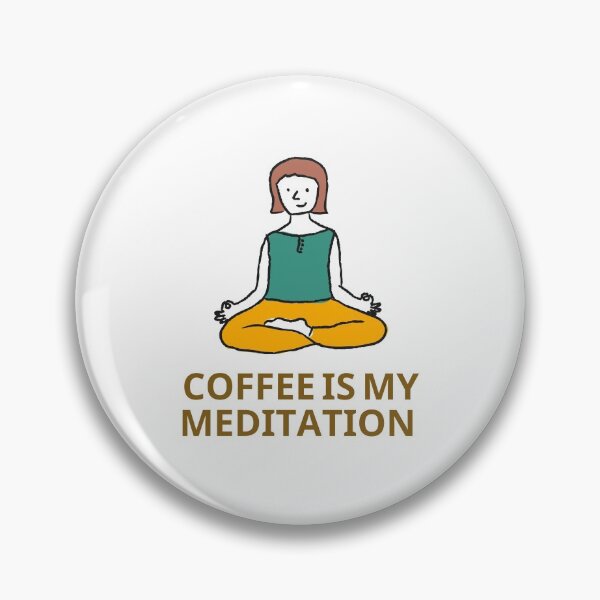 Item preview, Coffee is my Meditation designed and sold by lilach-e.