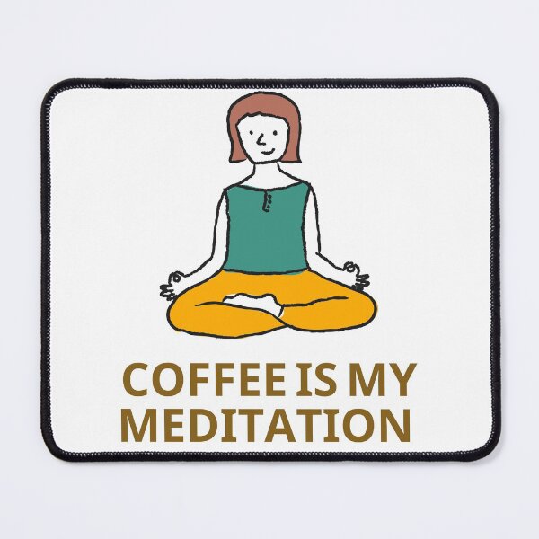 Item preview, Coffee is my Meditation designed and sold by lilach-e.