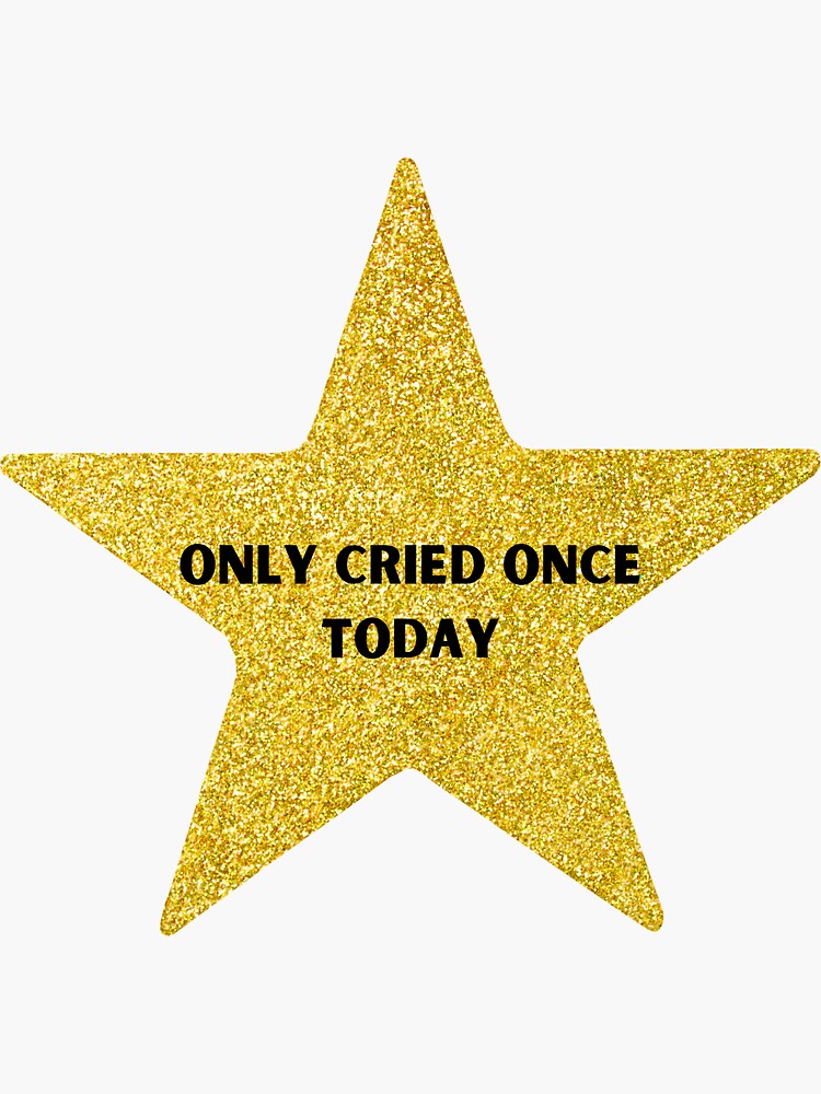 Only Cried Once Today Decal