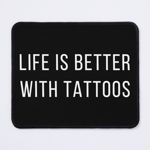 Item preview, Life is better with tattoos,Funny tattoos quotes designed and sold by JS--ART.