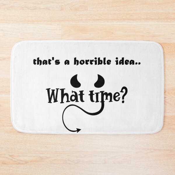 Item preview, That's a horrible idea, What time? designed and sold by Anoirshop ⭐⭐⭐⭐⭐.